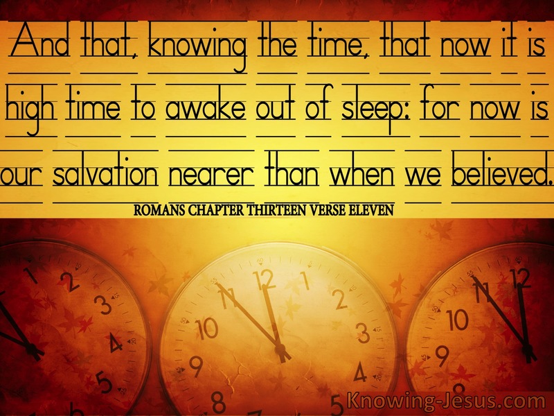 Romans 13:11 Now Is Our Salvation Nearer Than When We Believed (gold)
